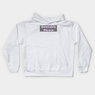 Relatable Phrase White Kids Hoodie